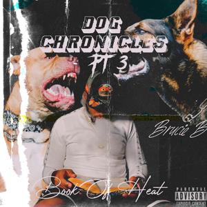 Dog Chronicles Pt. 3 "Book of Heat" (Explicit)