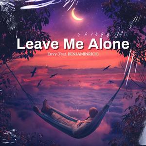 Leave Me Alone (feat. BENJAMINRICH) (Explicit)