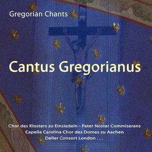 Gregorian Chants (Gregorianische Choraele) - Cantus Gregorianus