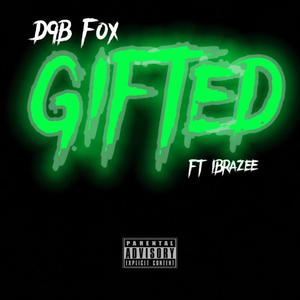 Gifted (feat. IBrazee) [Explicit]