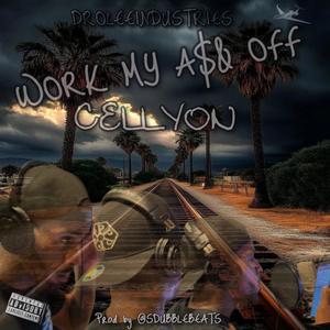WORK MY A$& OFF (feat. Cellyon) (Explicit)