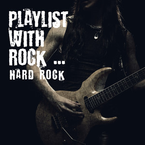 Playlist with Rock ... Hard Rock