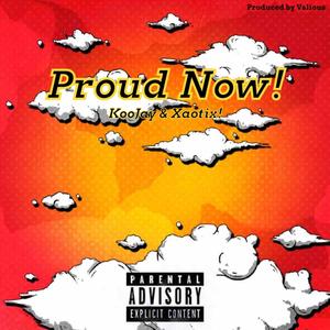 Proud Now! (feat. Xaotix!) (Explicit)