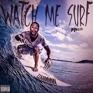 Watch Me Surf (Explicit)