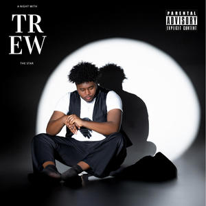 A Night With Trew The Star (Explicit)