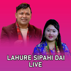 Lahure Sipahi Dai (Live)