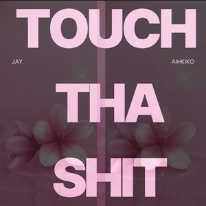 Touch Tha **** (Explicit)