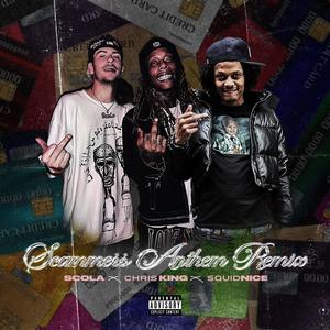 Scammers Anthem (feat. Chris King & Squidnice) (Explicit)