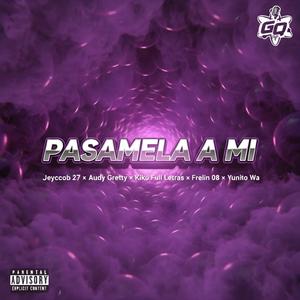Pasamela Ami (feat. Audi Gretty, YunitoWa, Jeyco27, Kiko Full Letras, Freilin08 & Gabo la Quimica)