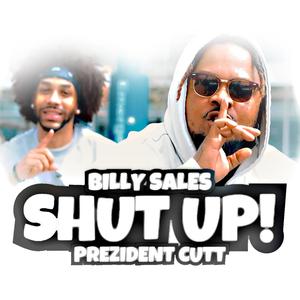 Shut Up (feat. Prezident Cutt) (Explicit)