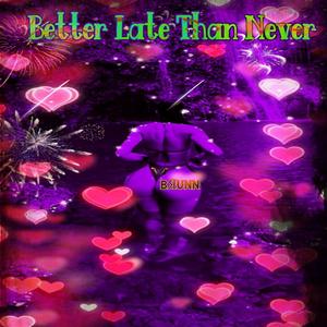 Better Late Than Never (Explicit)