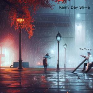 Rainy Day Sh--e