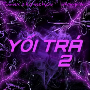 YỐI TRÁ 2 (Explicit)