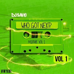 W.Y.K.B.I. Who Got Next, Vol. 1 (Explicit)