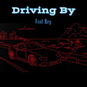 Driving By (feat. Rey Khan)
