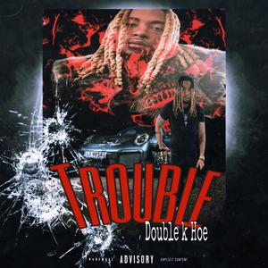 TROUBLE (Explicit)