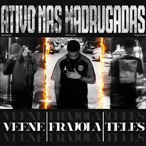 Ativo Nas Madrugadas (feat. Veene & Frajola OG) [Explicit]