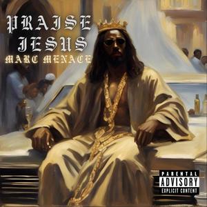 PRAISE JESUS (Explicit)