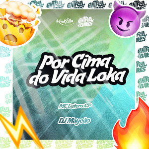 Por Cima Do Vida Loka (Explicit)