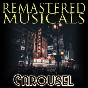 Remastered Musicals: Carousel