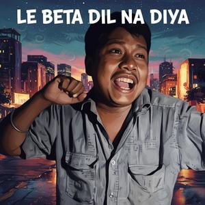 Le Beta (Dil Na Diya)