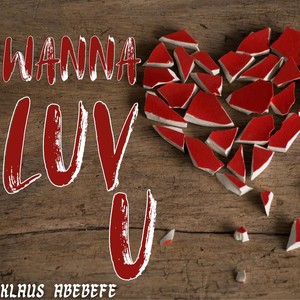 Wanna Luv U