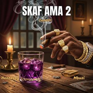 Skaf Ama 2 (feat. Hennessy & Mbuzi.) (Explicit)