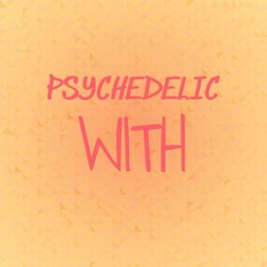 Psychedelic With