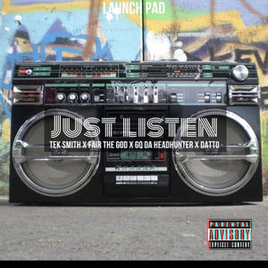 Just Listen (feat. Tek Smith, Fair The God, GQ Da Headhunta & DATTO) [Explicit]