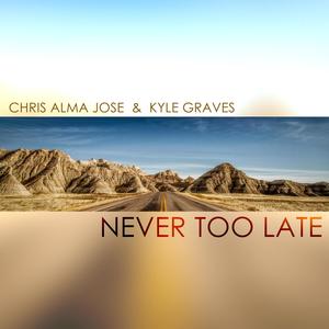 Never Too Late (feat. Kyle Graves)