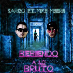 Bebiendo a lo Bruto (feat. Miky Myers)