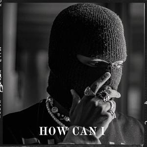 How can I (feat. G.S Hustler) [Explicit]