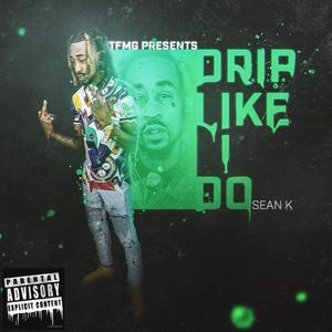 Drip Like I Do (Explicit)