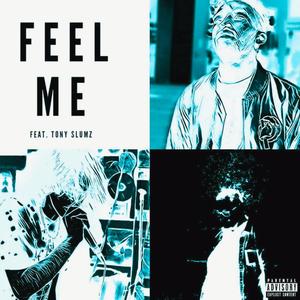 Feel Me (feat. Tony Slumz) [Explicit]