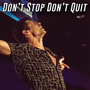 Don't Stop Don't Quit