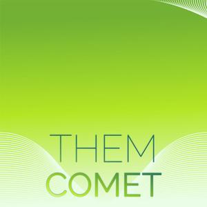 Them Comet