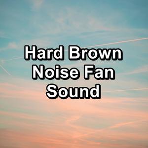 Hard Brown Noise Fan Sound