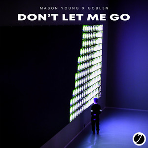 Don’t Let Me Go