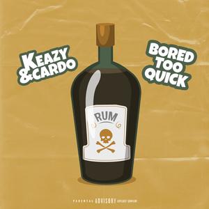 Bored Too Quick (feat. Keazy) (Explicit)