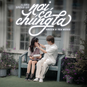 Nơi Có Chúng Ta (LOFI) (Speed Up Ver.)