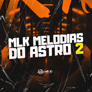 MLK MELODIAS DO ASTRO 2 (Explicit)