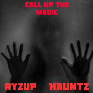Call up the medic (feat. Hauntz) (Explicit)