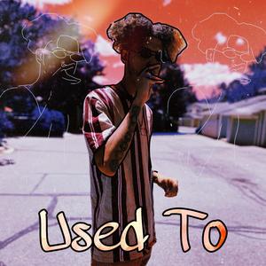 Used To (Explicit)