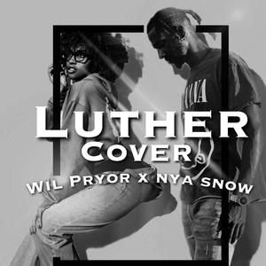 Luther (feat. Nya Snow)-Wil Pryor&Nya Snow
