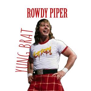 ROWDY PIPER (Explicit)