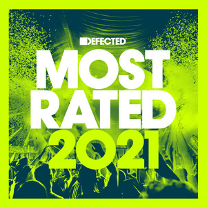 Defected Presents Most Rated 2021 (DJ Mix) [Explicit]