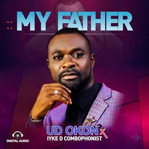 MY FATHER (feat. Iyke D Combophonist)