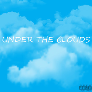 UNDER THE CLOUDS (Explicit)