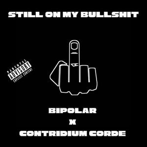 Still On My Bullshit (Explicit)