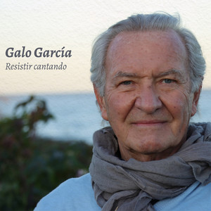 Galo García - Resistir cantando